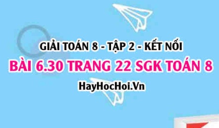 Bài 6.30 trang 22 Toán 8 Tập 2 Kết nối tri thức